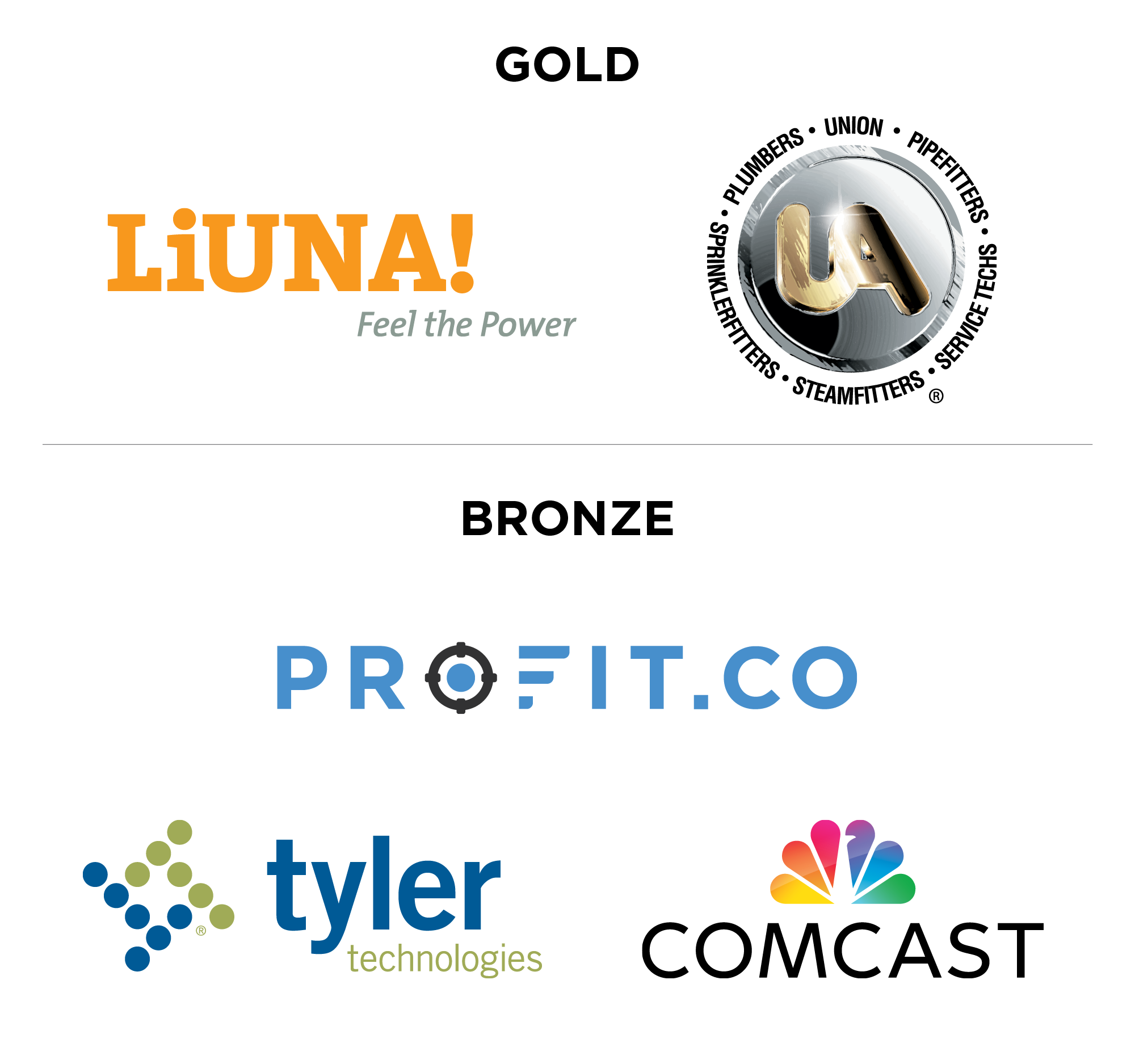 Gold:
Liuna! Feel the Power
UA Plumbers Union

Bronze:
Profit.Co
Tyler Technologies
Comcast